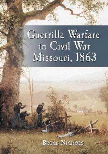 Бумажная книга «Guerrilla Warfare in Civil War Missouri, Volume II, 1863», автор Брюс Николс - фото №1