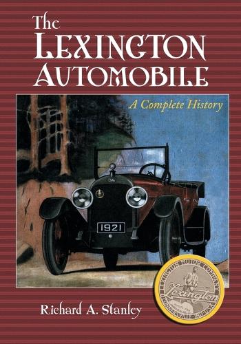 Паперова книга «The The Lexington Automobile: A Complete History», автор Річард А. Стенлі - фото №1