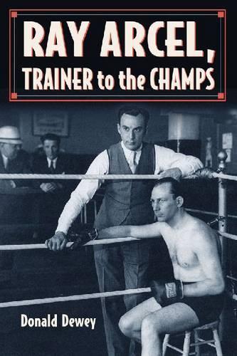 Паперова книга «Ray Arcel: A Boxing Biography», автор Дональд Дьюї - фото №1