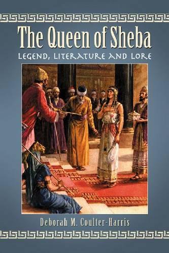 Бумажная книга «The Queen of Sheba: Legend, Literature and Lore», автор Дебора М. Коултер-Харрис - фото №1
