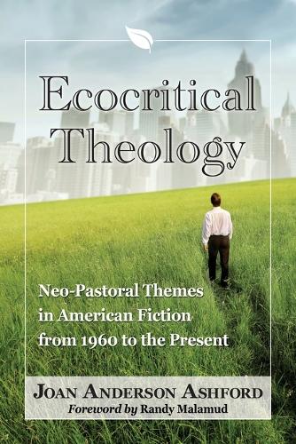 Бумажная книга «Ecocritical Theology: Neo-Pastoral Themes in American Fiction from 1960 to the Present», автор Джоан Андерсон Эшфорд - фото №1