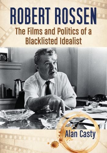 Бумажная книга «Robert Rossen: The Films and Politics of a Blacklisted Idealist», автор Алан Касти - фото №1