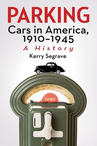 Бумажная книга «Parking Cars in America, 1910-1945: A History», автор Керри Сегрейв - фото №1
