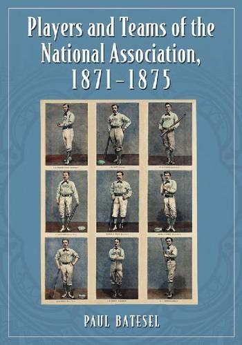 Бумажная книга «Players and Teams of the National Association, 1871-1875», автор Пол Бейтс - фото №1