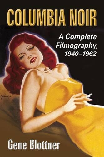 Паперова книга «Columbia Noir: A Complete Filmography, 1940-1962», автор Джин Блоттнер - фото №1
