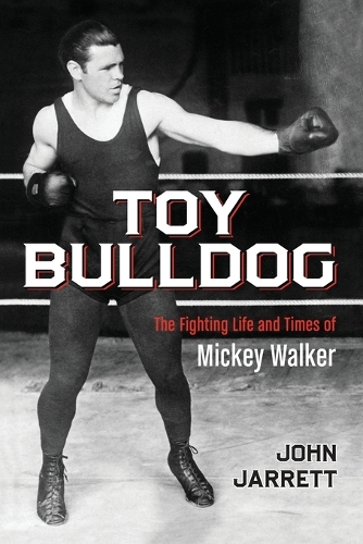 Бумажная книга «Toy Bulldog: The Fighting Life and Times of Mickey Walker», автор Джон Джарретт - фото №1