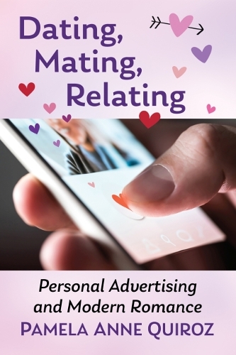 Бумажная книга «Dating, Mating, Relating: Personal Advertising and Modern Romance», автор Памела Энн Кироз - фото №1