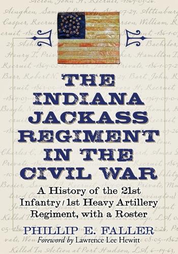 Паперова книга «The Indiana Jackass Regiment in the Civil War: A History of the 21st Infantry / 1st Heavy Artillery Regiment, with a Roster», автор Філліп Е. Фоллер - фото №1