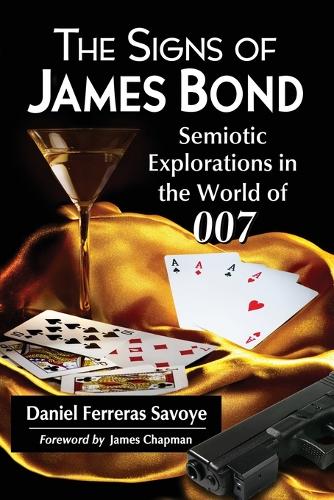 Бумажная книга «The Signs of James Bond: Semiotic Explorations in the World of 007», автор Дэниел Феррерас Савойя - фото №1