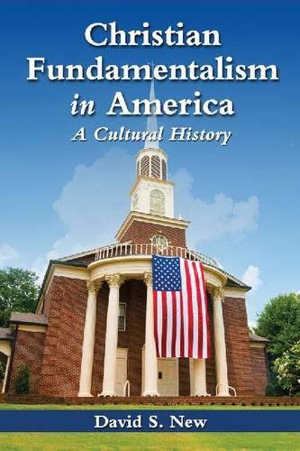 Бумажная книга «Christian Fundamentalism in America: A Cultural History», автор Дэвид С. Нью - фото №1