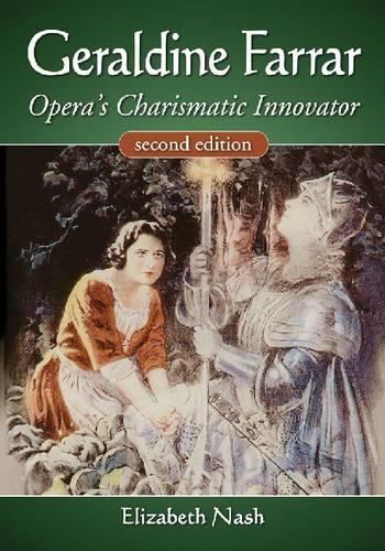 Бумажная книга «Geraldine Farrar: Opera's Charismatic Innovator, 2d ed.», автор Элизабет Нэш - фото №1