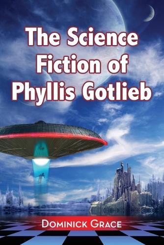 Бумажная книга «The Science Fiction of Phyllis Gotlieb: A Critical Reading», автор Доминик Грейс - фото №1