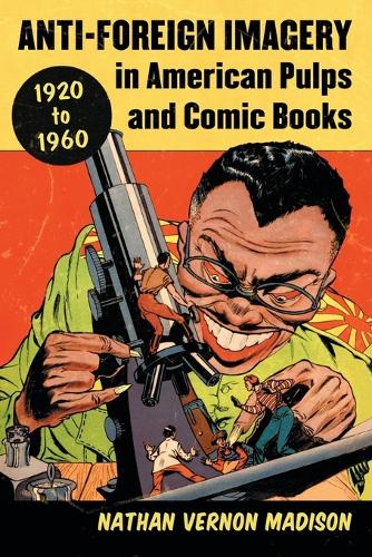 Бумажная книга «Anti-Foreign Imagery in American Pulps and Comic Books, 1920-1960», автор Натан Вернон Мэдисон - фото №1