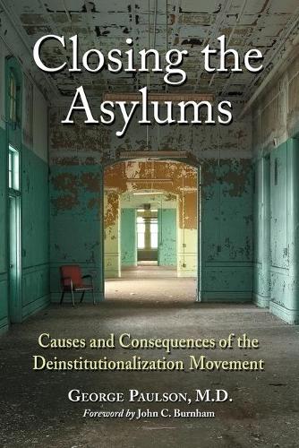Паперова книга «Closing the Asylums: Causes and Consequences of the Deinstitutionalization Movement», автор Джордж Полсон - фото №1