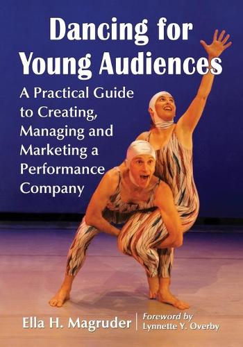 Паперова книга «Dancing for Young Audiences: A Practical Guide to Creating, Managing and Marketing a Performance Company», автор Елла Х. Магрудер - фото №1
