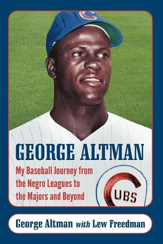 Паперова книга «George Altman: My Baseball Journey from the Negro Leagues to the Majors and Beyond», авторів Джордж "Тайні" Альтман, Лью Фрідман - фото №1