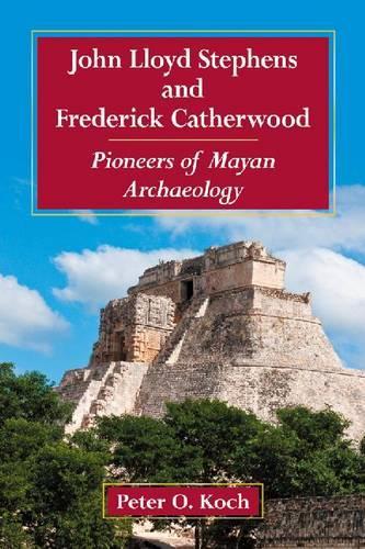 Бумажная книга «John Lloyd Stephens and Frederick Catherwood: Pioneers of Mayan Archaeology», автор Питер О. Кох - фото №1