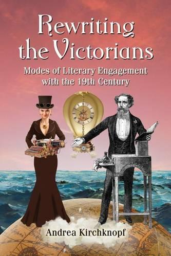 Бумажная книга «Rewriting the Victorians: Modes of Literary Engagement with the 19th Century», автор Андреа Черч Кноб - фото №1