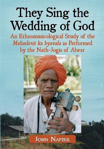 Paper book «They Sing the Wedding of God: An Ethnomusicological Study of the Mahadevji ka byavala as Performed by the Nath-Jogis of Alwar», author John Napier - фото №1