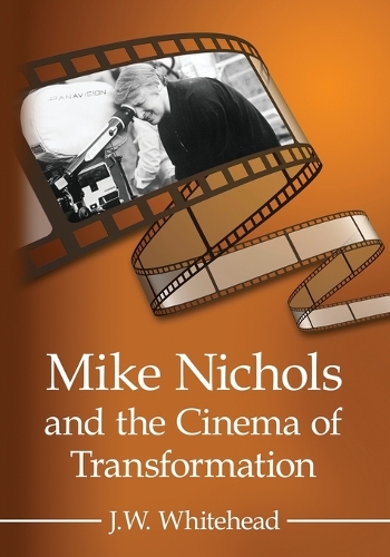 Бумажная книга «Mike Nichols and the Cinema of Transformation», автор Дж. В. Уайтхед - фото №1