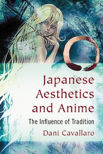 Бумажная книга «Japanese Aesthetics and Anime: The Influence of Tradition», автор Дани Кавалларо - фото №1