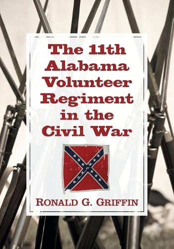 Паперова книга «The 11th Alabama Volunteer Regiment in the Civil War», автор Рональд Г. Гріффін - фото №1