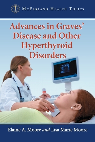 Бумажная книга «Advances in Graves' Disease and Other Hyperthyroid Disorders», авторов Элейн А. Мур, Лиза Мари Мур - фото №1