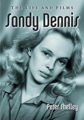 Бумажная книга «Sandy Dennis: The Life and Films», автор Питер Шелли - фото №1