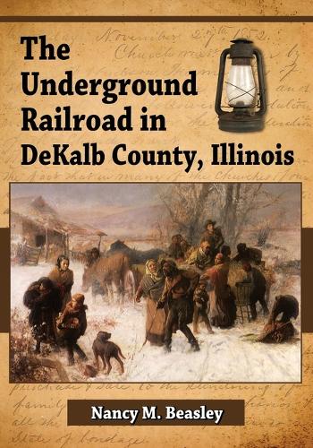 Бумажная книга «The Underground Railroad in DeKalb County, Illinois», автор Нэнси М. Бисли - фото №1