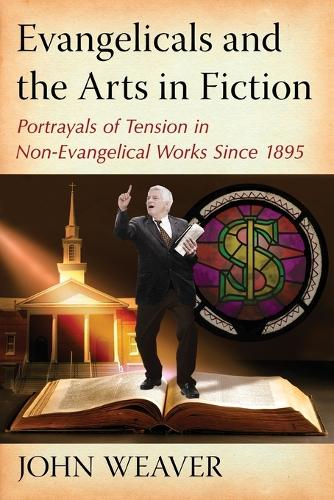 Паперова книга «Evangelicals and the Arts in Fiction: Portrayals of Tension in Non-Evangelical Works Since 1895», автор Джон Вівер - фото №1