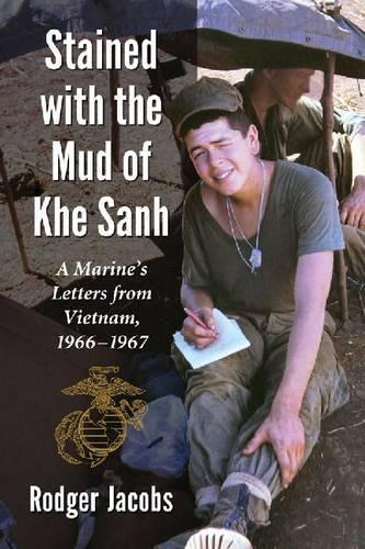 Бумажная книга «Stained with the Mud of Khe Sanh: A Marine's Letters from Vietnam, 1966-1967», автор Роджер Джейкобс - фото №1