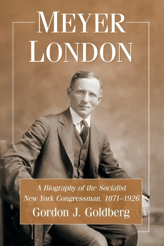 Бумажная книга «Meyer London: A Biography of the Socialist New York Congressman, 1871-1926», автор Гордон Дж. Голдберг - фото №1