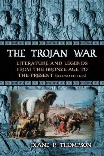Паперова книга «The Trojan War: Literature and Legends from the Bronze Age to the Present», автор Діана П. Томпсон - фото №1