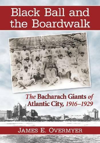 Бумажная книга «Black Ball and the Boardwalk: The Bacharach Giants of Atlantic City, 1916-1929», автор Джеймс Э. Овермайер - фото №1