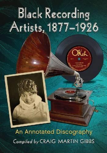 Бумажная книга «Black Recording Artists, 1877-1926: An Annotated Discography», автор Крейг Мартин Гиббс - фото №1