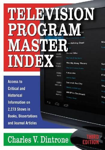 Бумажная книга «Television Program Master Index: Access to Critical and Historical Information on 2,273 Shows in Books, Dissertations and Journal Articles, Third Edition», автор Чарльз В. Динтроне - фото №1