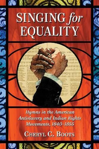 Паперова книга «Singing for Equality: Hymns in the American Antislavery and Indian Rights Movements, 1640-1855», автор Шеріл К. Бутс - фото №1
