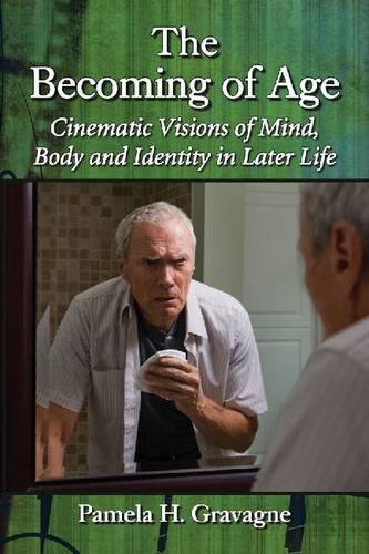 Бумажная книга «The Becoming of Age: Cinematic Visions of Mind, Body and Identity in Later Life», автор Памела Х. Гравагн - фото №1
