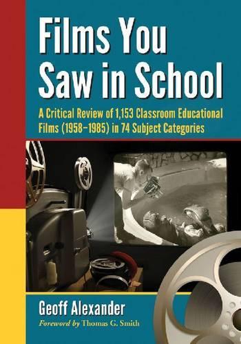 Бумажная книга «Films You Saw in School: 1,153 Classroom Educational Films, 1958-1985», автор Джефф Александер - фото №1