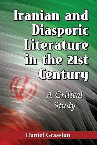 Бумажная книга «Iranian and Diasporic Literature in the 21st Century: A Critical Study», автор Дэниел Грасиан - фото №1
