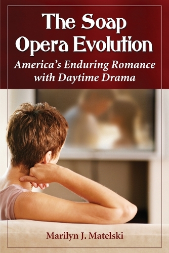 Бумажная книга «The Soap Opera Evolution: America's Enduring Romance with Daytime Drama», автор Мэрилин Дж. Мательски - фото №1