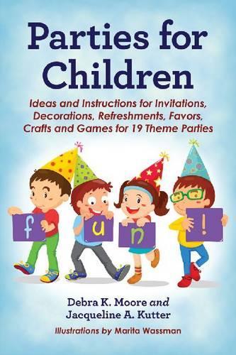 Бумажная книга «Parties for Children: Ideas and Instructions for Invitations, Decorations, Refreshments, Favors, Crafts and Games for 19 Theme Partie», авторов Дебра К. Мур, Жаклин А. Куттер - фото №1
