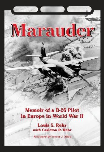 Бумажная книга «Marauder: Memoir of a B-26 Pilot in Europe in World War II», авторов Карлетон Р. Рер, Луи С. Рер - фото №1