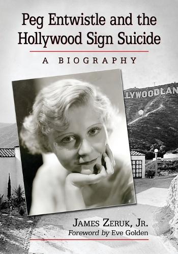 Бумажная книга «Peg Entwistle and the Hollywood Sign Suicide: A Biography», автор Джеймс Зерук - фото №1