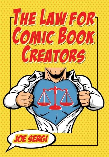 Бумажная книга «The Law for Comic Book Creators: Essential Concepts and Applications», автор Джо Серджи - фото №1