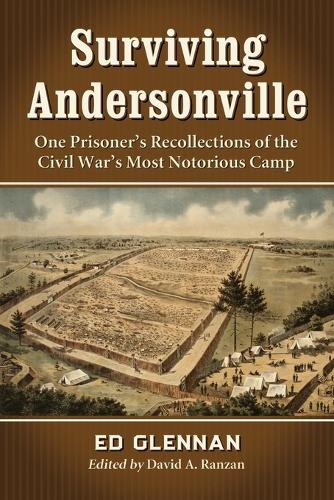Бумажная книга «Surviving Andersonville: One Prisoner's Recollections of the Civil War's Most Notorious Camp», автор Эд Гленнан - фото №1