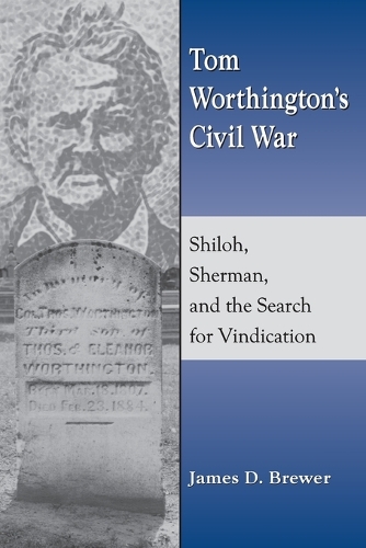 Бумажная книга «Tom Worthington's Civil War: Shiloh, Sherman, and the Search for Vindication», автор Джеймс Д. Брюэр - фото №1
