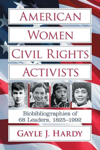 Бумажная книга «American Women Civil Rights Activists: Biobibliographies of 68 Leaders, 1825-1992», автор Гейл Дж. Харди - фото №1