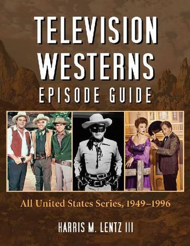 Бумажная книга «Television Westerns Episode Guide: All United States Series, 1949-1996», автор Харрис М. Ленц III - фото №1