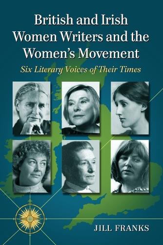 Бумажная книга «British and Irish Women Writers and the Women's Movement: Six Literary Voices of Their Times», автор Джилл Фрэнкс - фото №1